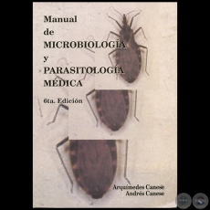 MANUAL DE MICROBIOLOGÍA Y PARASITOLOGÍA MÉDICA - 6ta. Edición - Autores: ARQUÍMEDES CANESE / ANDRÉS CANESE - Año 2005